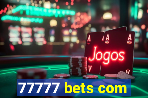 77777 bets com